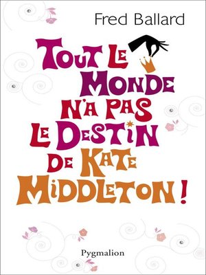 cover image of Tout le monde n'a pas le destin de Kate Middleton !